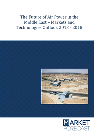 The Future of Air Power in the Middle East - Markets and Technologies Outlook 2013-2018